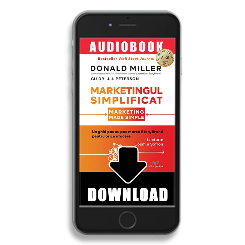 Marketingul simplificat: Un ghid pas cu pas marca StoryBrand pentru orice afacere