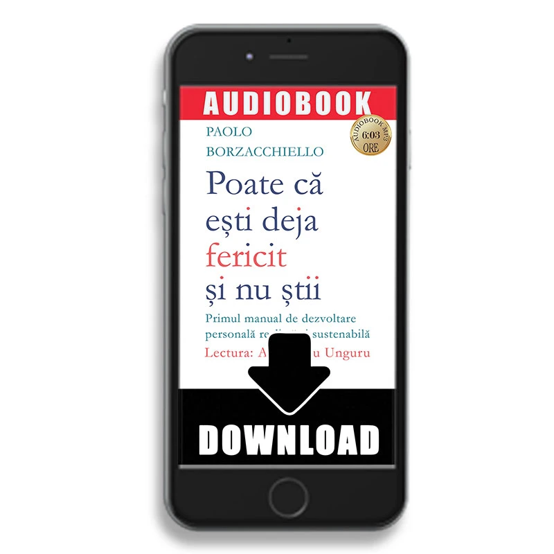 Poate că ești deja fericit și nu știi: Primul manual de dezvoltare personală  realistă și sustenabilă