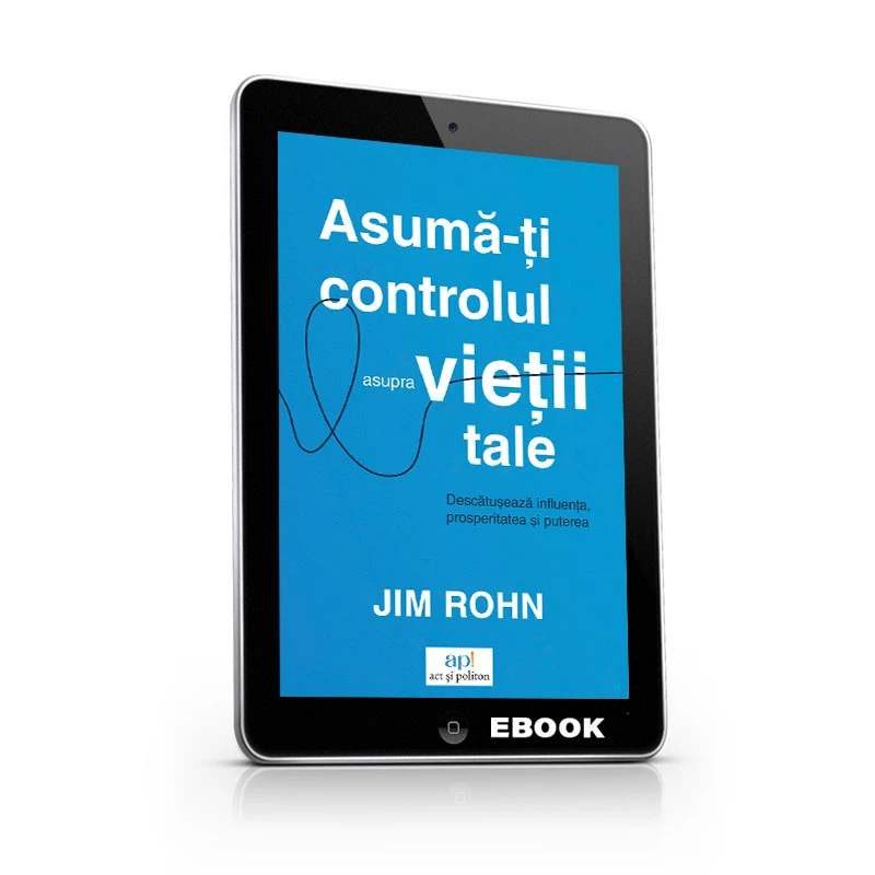 Asumă-ți controlul asupra vieții tale: Descătușează influența, prosperitatea și puterea
