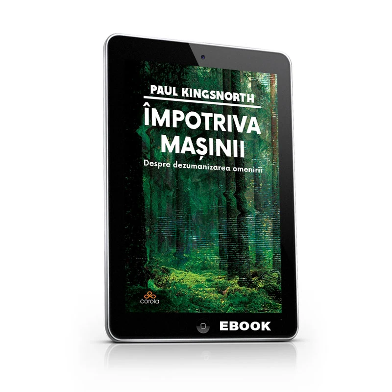 Împotriva Mașinii: Despre dezumanizarea omenirii