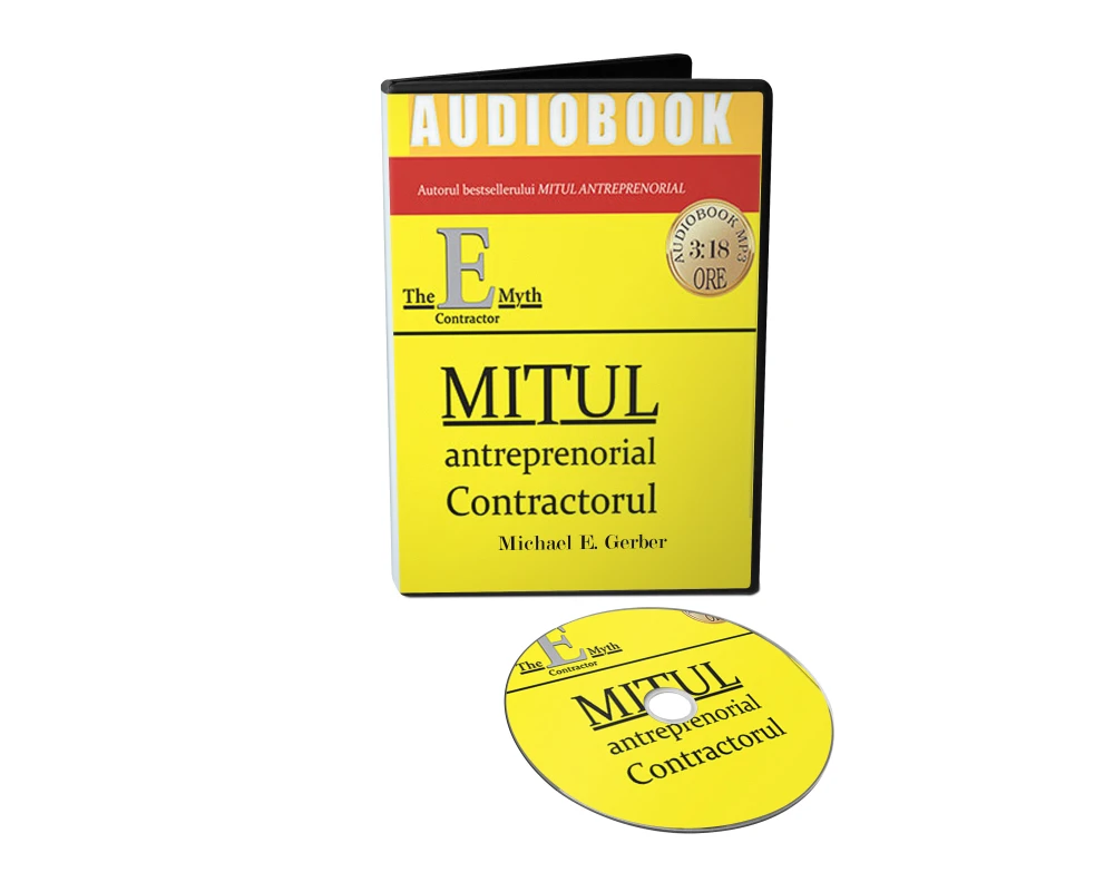 Mitul antreprenorial - contractorul: De ce nu reușesc afacerile celor mai mulți contractori și ce este de făcut în privința asta