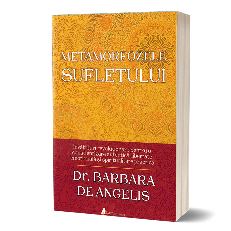 Metamorfozele sufletului: Învățături revoluționare pentru o conștientizare autentică,  libertate emoțională și spiritualitate practică