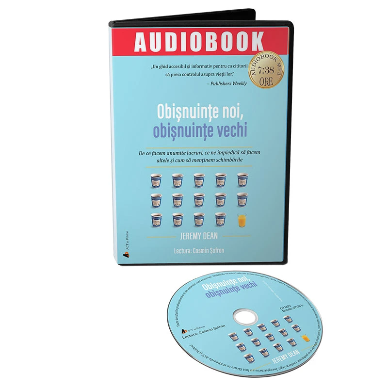 Obișnuințe noi, obișnuințe vechi: De ce facem anumite lucruri, ce ne împiedică să facem altele și cum să menținem schimbările 