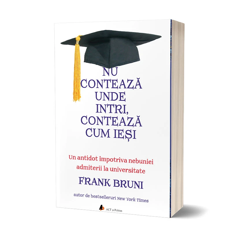 Nu contează unde intri, contează cum ieși: Un antidot împotriva nebuniei admiterii la universitate