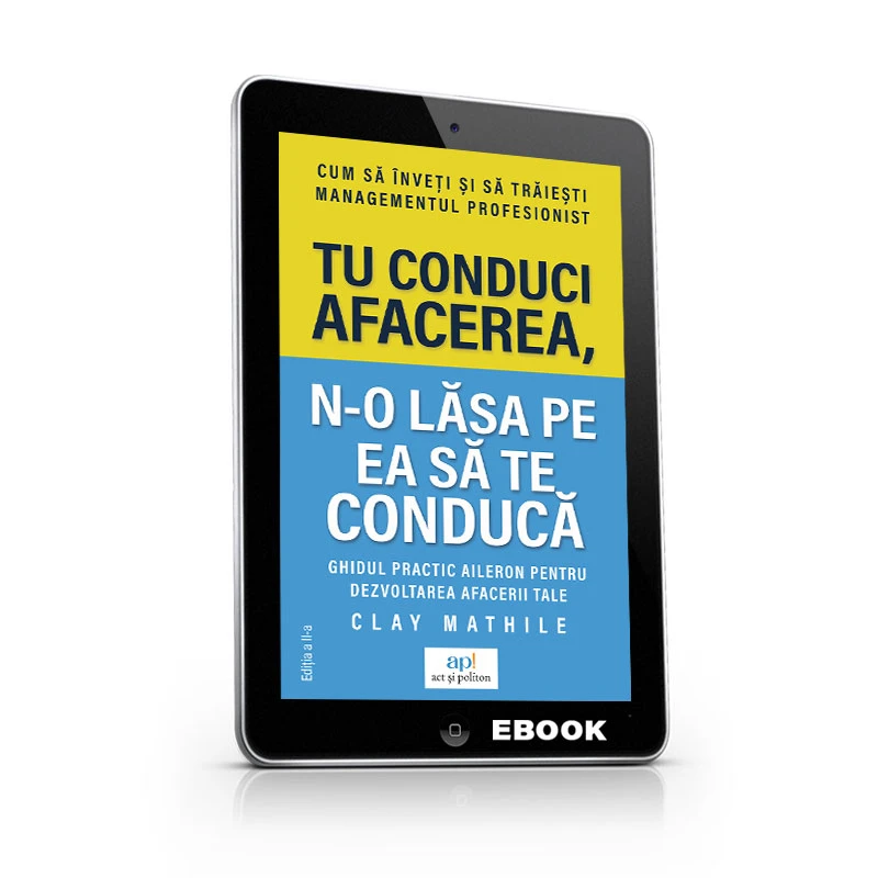 Tu conduci afacerea, n-o lăsa pe ea să te conducă  editia a-II-a