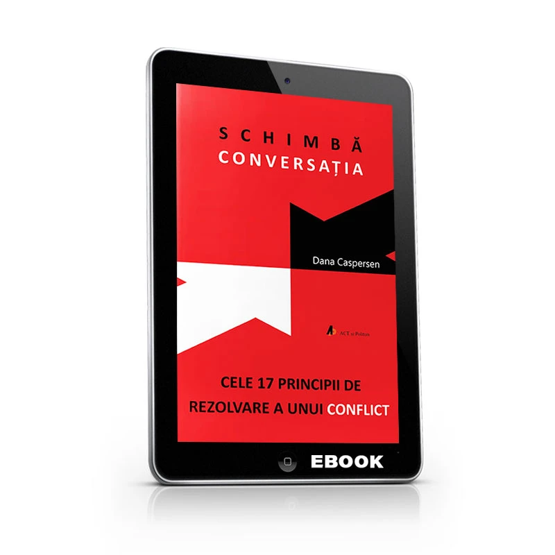 Schimbă conversația: Cele 17 principii de rezolvare a unui conflict 