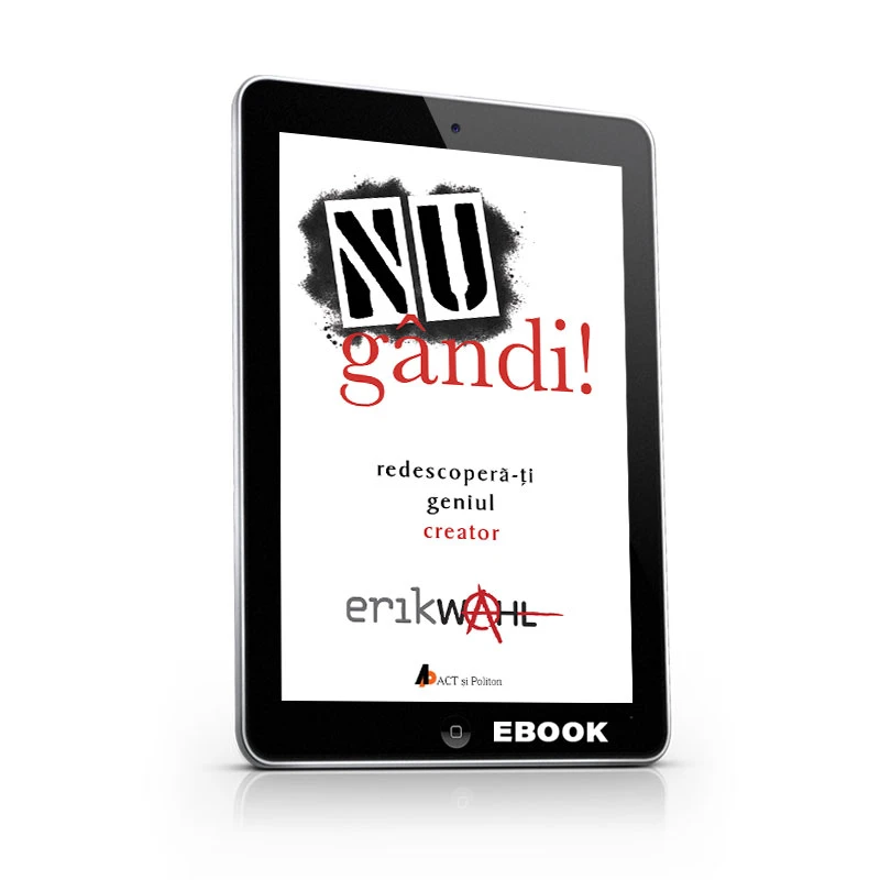 NU gandi! Redescoperă-ţi geniul creator