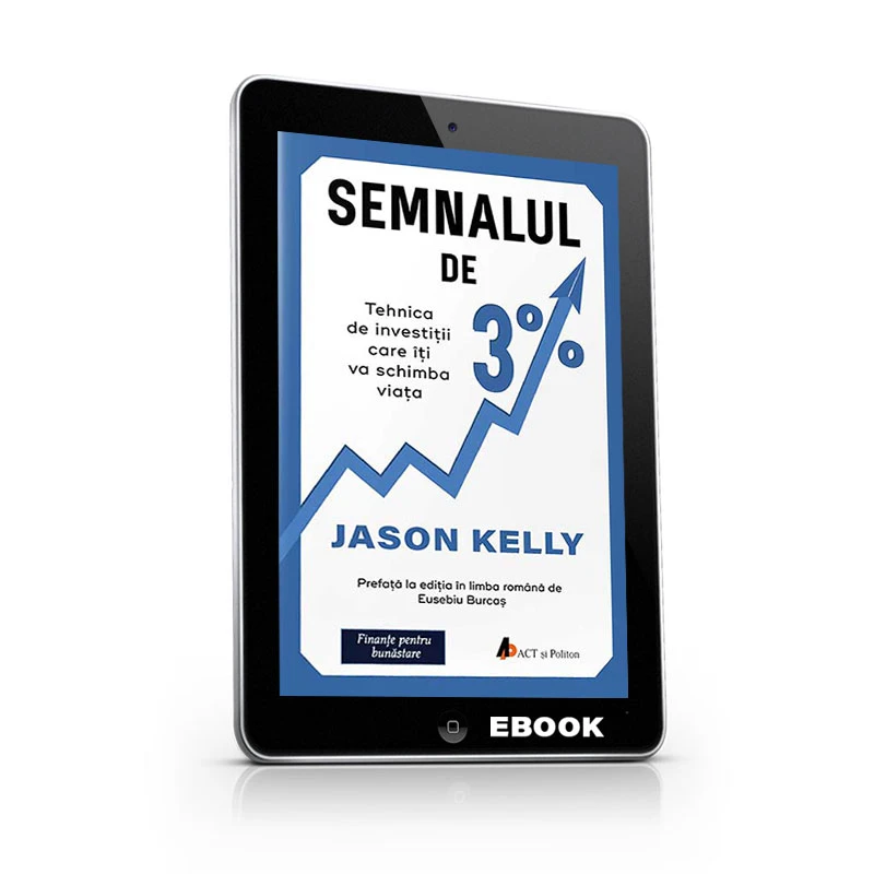 Semnalul de 3%. Tehnica de investiţii care îţi va schimba viaţa. Ediția a II-a