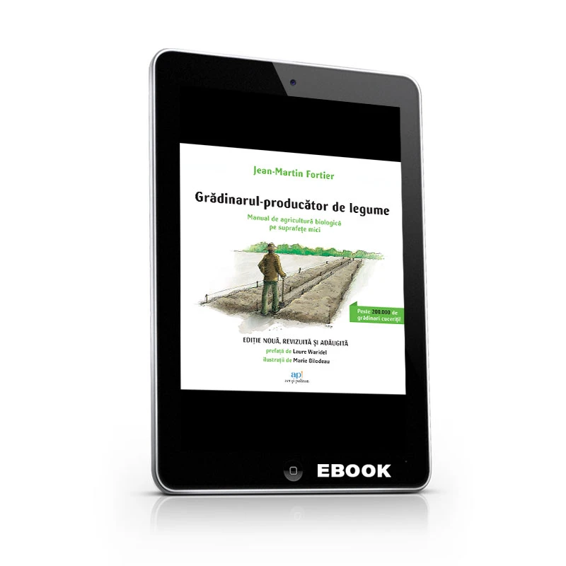 Grădinarul – producător de legume: Manual de agricultură biologică pe suprafețe mici