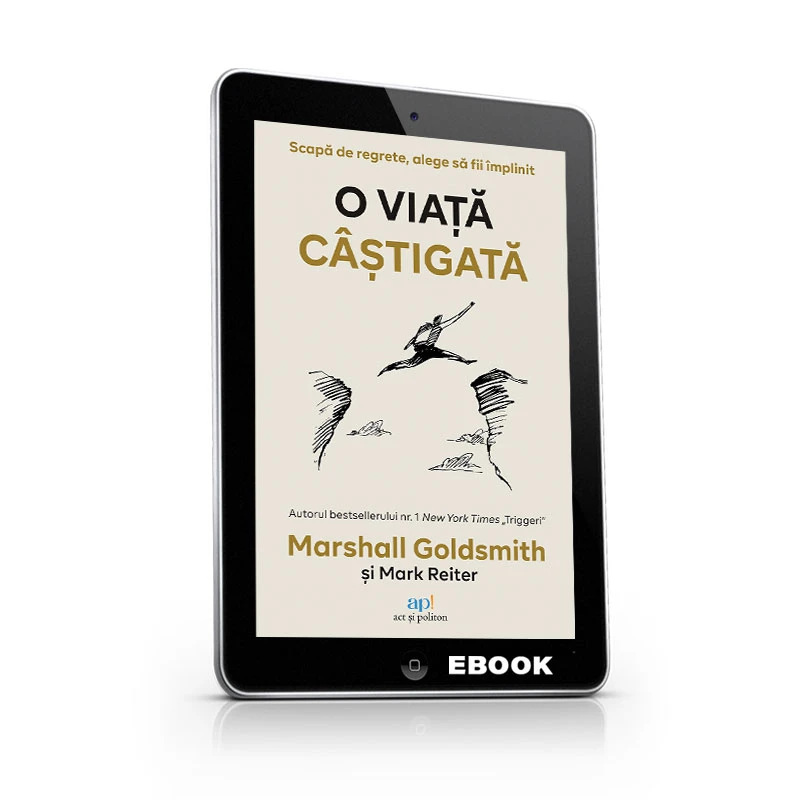 O viață câștigată: Scapă de regrete, alege să fii împlinit 