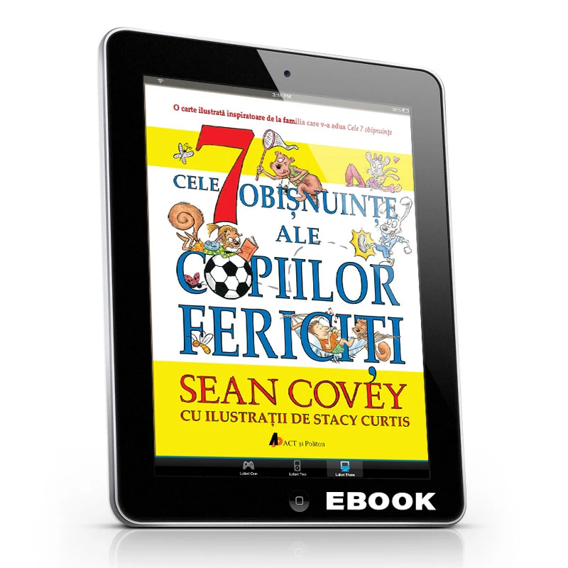 Cele 7 obişnuinţe ale copiilor fericiţi. Ediția a II-a